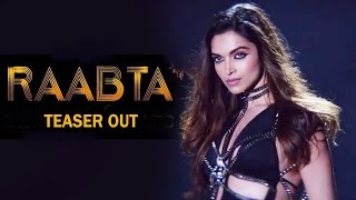 Raabta Teaser Out - Deepika Padukone Looks SMOKING HOT