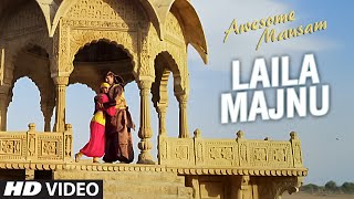 LAILA MAJNU Video Song | AWESOME MAUSAM | Javed Ali, Monali Thakur