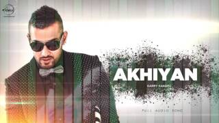 Akhiyan ( Full Audio ) | Garry Sandhu | Latest Punjabi Song 2016