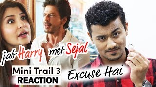 Excuse Hai - Jab Harry Met Sejal Mini Trail 3 REACTION - Shahrukh Khan, Anushka Sharma