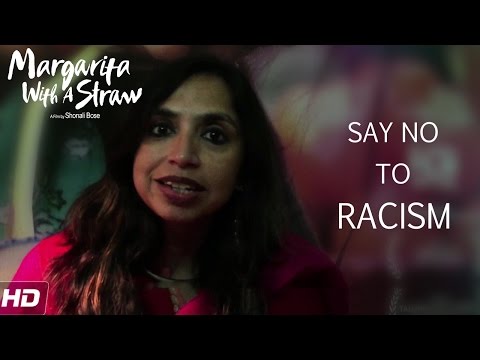 Say no to Racism - Margarita With A Straw - Shonali Bose - Nilesh Maniyar