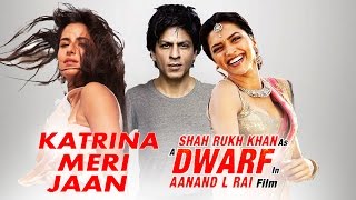 This Is What Deepika & Katrina Playing In Shahrukh's DWARF Movie?