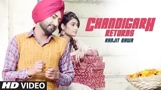 Latest Punjabi Song || CHANDIGARH RETURNS || Ranjit Bawa || Full VIDEO