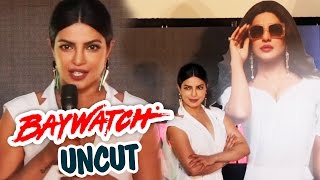 Uncut - Baywatch Trailer Launch & Press Conference - Priyanka Chopra