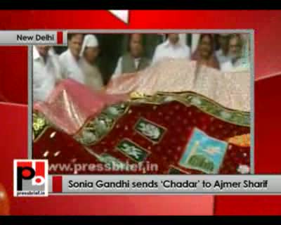 Sonia Gandhi sends 'Chadar' to Ajmer Sharif 22nd May 2012