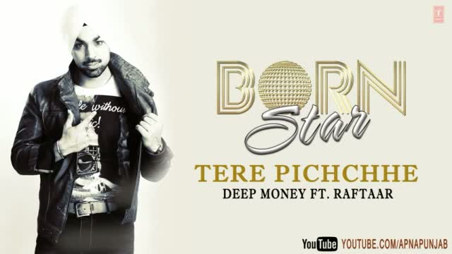 Tere Pichchhe Deep Money Ft. Raftaar Latest Punjabi Full Song (Audio) - Born Star