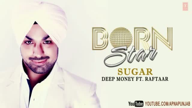 Sugar Deep Money Ft. Raftaar Latest Punjabi Full Song (Audio) - Born Star