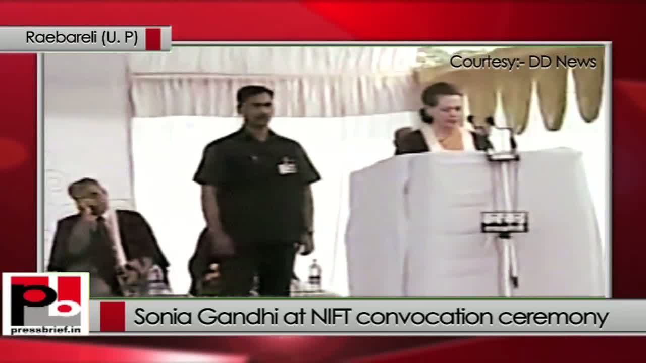 Sonia Gandhi: NIFT Raebareli has developed a distinct niche for itself 