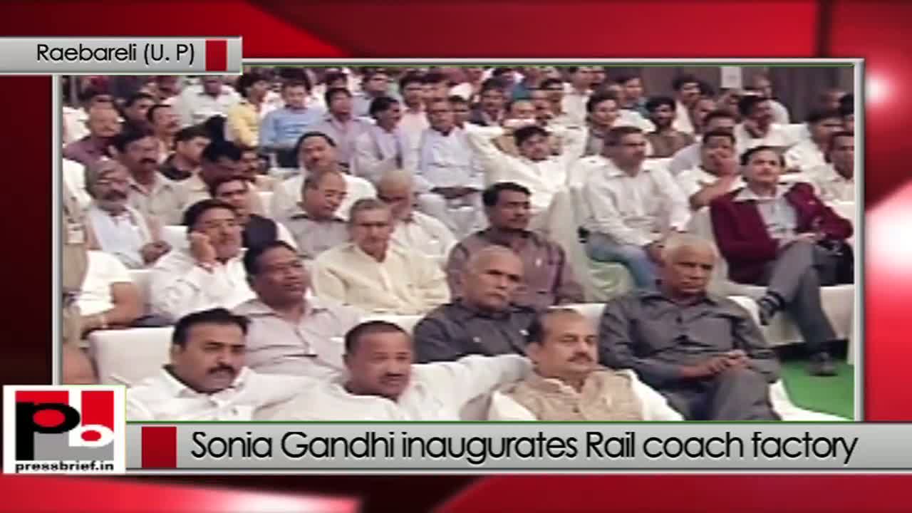 Sonia Gandhi: Raebareli Rail coach factory will use all modern technologies 