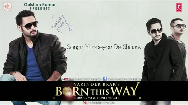 MUNDEYAN DE SHAUNK - BY VARINDER BRAR & YO YO HONEY SINGH - BORN THIS WAY