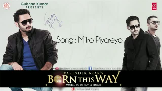 MITRO PIYAREYO - BY VARINDER BRAR & YO YO HONEY SINGH - BORN THIS WAY (Punjabi Song 2012)