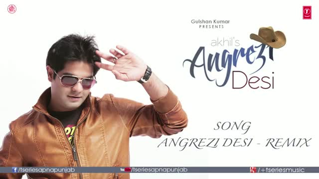 Angrezi Desi (Remix Full Audio Song) BY Akhil - JSL Singh