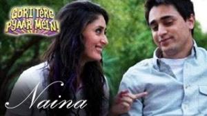 NAINA SONG Gori Teri Pyaar Mein Kareena Kapoor & Imran Khan