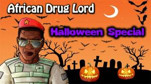 African Drug Lord: Halloween Special