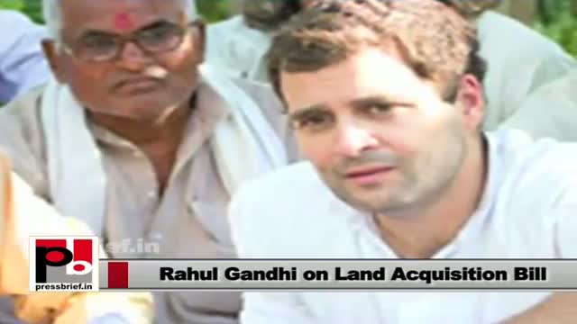 Rahul Gandhi : Land Acquisition bill will empower the poor
