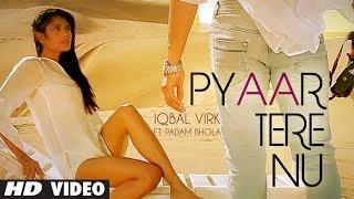 New Punjabi Song 2014 "Pyaar Tere Nu" By: Iqbal Virk Ft. Padam Bhola | Music: Ishan Bhola