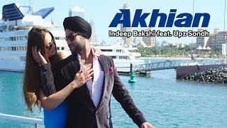 Indeep Bakshi - Akhian feat. Upz Sondh New Full Official Video