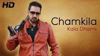 Latest Punjabi Video Song "Chamkila" By Kala Dharni