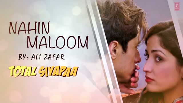 Nahin Maloom Total Siyapaa Full Song (Audio) - Ali Zafar, Yaami Gautam