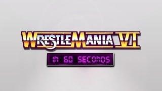 WrestleMania in 60 Seconds: WrestleMania VI