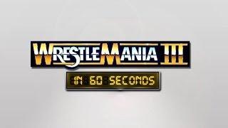 WrestleMania in 60 Seconds: WrestleMania III
