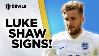 Luke Shaw Signs!! - Manchester United Transfer News