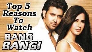 TOP 5 Reasons to watch BANG BANG ft Hrithik Roshan & Katrina Kaif