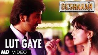 Lut Gaye (Full HD Video Song) Besharam - Ranbir Kapoor & Pallavi Sharda