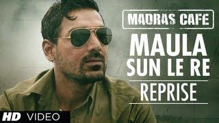 Maula Sun Le Re (Reprise Version) Madras Cafe - John Abraham, Nargis Fakhri | Papon