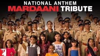 National Anthem - Mardaani tribute to the women police force of our nation