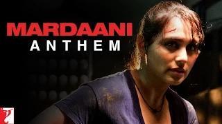 Mardaani Anthem - Rani Mukerji