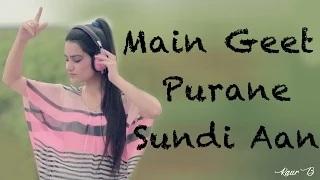 Main Geet Purane Sundi Aan | Full Video with Lyrics | Kaur B | Latest Punjabi Songs