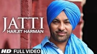 Harjit Harman : Jatti Full Video Song | Folk - Collaboration | Latest Punjabi Song 2014