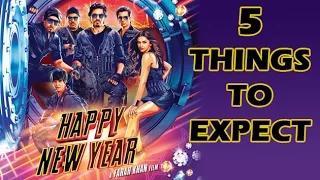 5 Things Expected From Happy New Year - Shahrukh Khan | Deepika Padukone