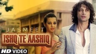 Ishq Te Aashiq Full Video Song - Jasmeet | Latest Punjabi Songs 2014