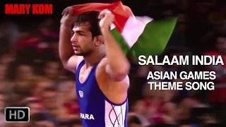 Salaam India - Mary Kom | Theme Song for Asian Games 2014 - Priyanka Chopra
