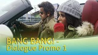 Bang Bang Dialogue Promo 1 - Hrithik Roshan & Katrina Kaif