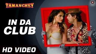 In Da Club Song - Tamanchey (2014) - Ikka | Nikhil Dwivedi & Richa Chadda