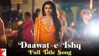 Daawat-e-Ishq - Full Title Song - Aditya Roy Kapur & Parineeti Chopra