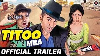Titoo MBA Official Trailer HD - Nishant Dahiya, Pragya Jaiswal & Abhishek Kumar