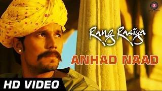 Anhad Naad Song - Rang Rasiya | Randeep Hooda & Nandana Sen | Kailash Kher