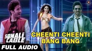 Cheenti Cheenti Bang Bang Full Audio | Sonali Cable | Raghav, Ali Fazal & Rhea Chakraborty