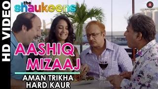 Aashiq Mizaaj Song - The Shaukeens (2014) - Aman Trikha - Hard Kaur