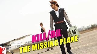 Kill Dil Leaks - The Missing Plane