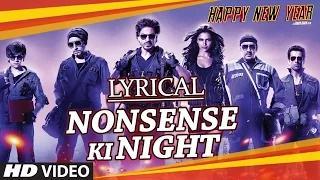 "Nonsense Ki Night" Full Song with LYRICS - Happy New Year | Shah Rukh Khan | Mika Singh