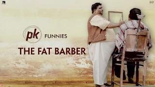PK Funnies - The Fat Barber