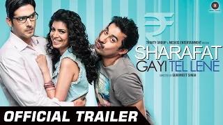 Sharafat Gayi Tel Lene Trailer - Zayed Khan, Ranvijay Singh & Tena Desae