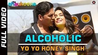 ALCOHOLIC - (FULL VIDEO HD) - The Shaukeens (2014) - Yo Yo Honey Singh | Akshay Kumar & Lisa Haydon