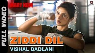 Ziddi Dil [Full Video] - MARY KOM (2014) - Feat Priyanka Chopra | Vishal Dadlani