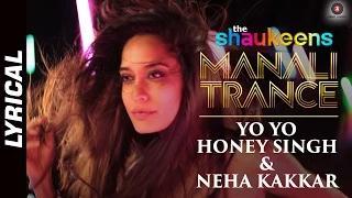 MANALI TRANCE LYRICAL | Yo Yo Honey Singh & Neha Kakkar | The Shaukeens | Lisa Haydon